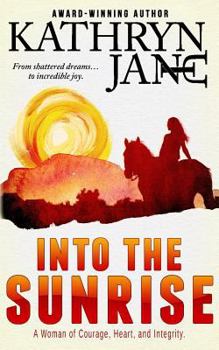 Paperback Into the Sunrise: A Woman of Heart, Courage, and Integrity Book