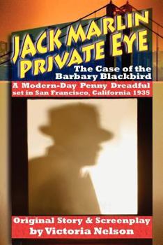 Paperback Jack Marlin, Private Eye: The Case of the Barbary Blackbird: A Modern-Day Penny Dreadful Book