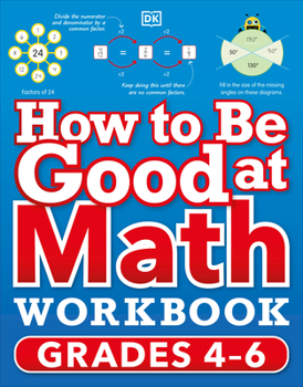 Paperback How to Be Good at Math Workbook, Grades 4-6: The Simplest-Ever Visual Workbook Book