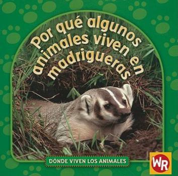Paperback Por Qué Algunos Animales Viven En Madrigueras (Why Animals Live in Burrows) = Why Animals Live in Burrows [Spanish] Book
