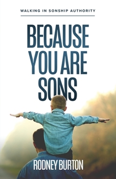 Paperback Because You Are Sons: Walking in Sonship Authority Book