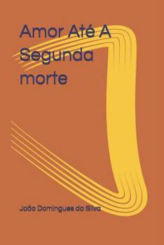 Paperback Amor Até a Segunda Morte [Portuguese] Book