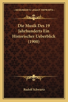 Paperback Die Musik Des 19 Jahrhunderts Ein Historischer Ueberblick (1900) [German] Book