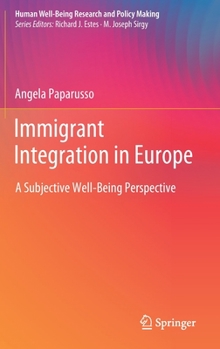 Hardcover Immigrant Integration in Europe: A Subjective Well-Being Perspective Book