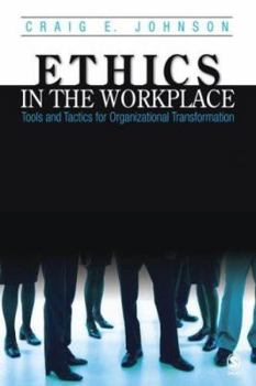 Hardcover Ethics in the Workplace: Tools and Tactics for Organizational Transformation Book