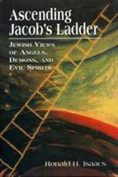 Hardcover Ascending Jacob's Ladder: Jewish Views of Angels, Demons, and Evil Spirits Book