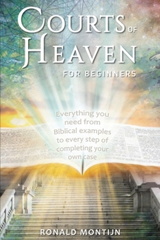 Paperback Courts of Heaven for Beginners: A practical guide for presenting your case in the courts of heaven Book