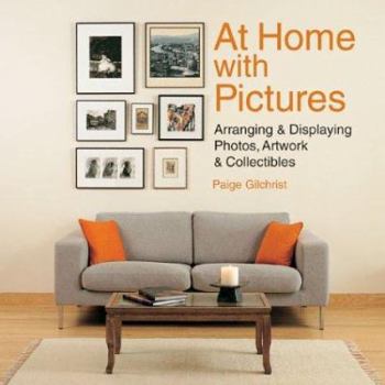 Hardcover At Home with Pictures: Arranging & Displaying Photos, Artwork & Collectibles Book