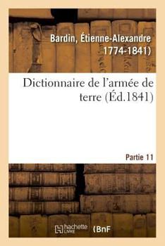 Paperback Dictionnaire de l'Armée de Terre. Partie 11 [French] Book