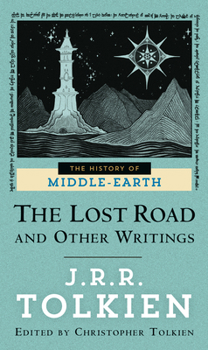 The Lost Road and Other Writings - Book #5 of the History of Middle-Earth