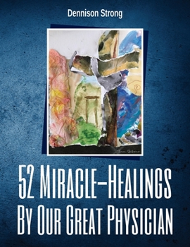 Paperback 52 Miracle Healings: By Our Great Physician Book
