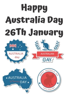 happy australia day 26th january: Lined Notebook Journal Gift  120 Pages 6x9 Soft Cover Matte Finish Paperback happy australia day 2020