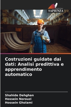 Costruzioni guidate dai dati: Analisi predittiva e apprendimento automatico (Italian Edition)