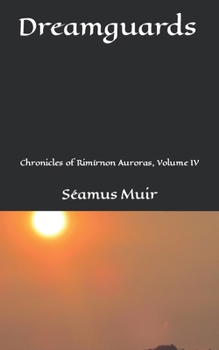 Paperback Dreamguards: Chronicles of Rimírnon Auroras, Volume IV Book