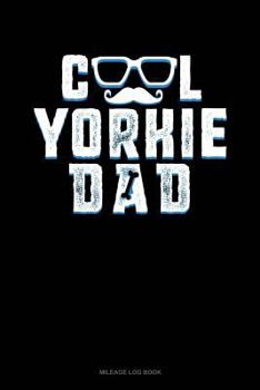 Paperback Cool Yorkie Dad: Mileage Log Book