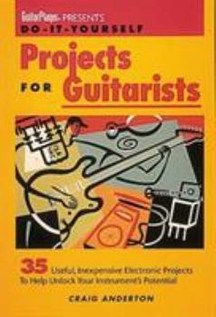 Paperback Guitar Player Presents Do-It-Yourself Projects for Guitarists Book