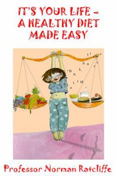 Paperback It's Your Life - A Healthy Diet Made Easy Book
