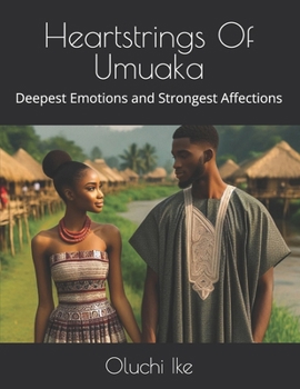 Heartstrings Of Umuaka: Deepest Emotions and Strongest Affections