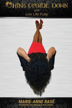 Paperback Think Upside Down and Live Life Fully Book