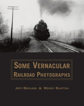 Hardcover Some Vernacular Railroad Photographs Book