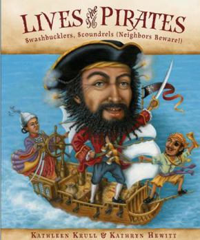 Hardcover Lives of the Pirates: Swashbucklers, Scoundrels (Neighbors Beware!) Book