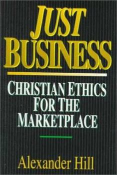 Paperback Just Business: Christian Ethics for the Marketplace Book