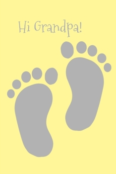 Hi Grandpa!: Lemon & grey baby footprints new arrival announcement lined paperback notebook jotter