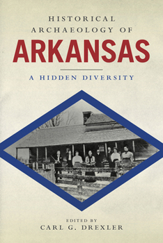 Hardcover Historical Archaeology of Arkansas: A Hidden Diversity Book
