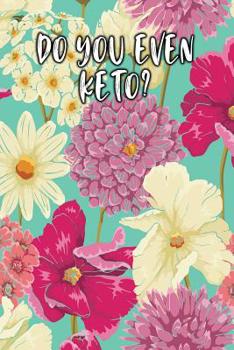 Paperback Do You Even Keto?: Keto Diet Logbook Book