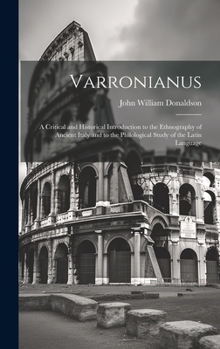 Hardcover Varronianus: A Critical and Historical Introduction to the Ethnography of Ancient Italy and to the Philological Study of the Latin Language Book