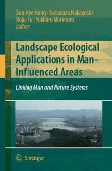 Paperback Landscape Ecological Applications in Man-Influenced Areas: Linking Man and Nature Systems Book