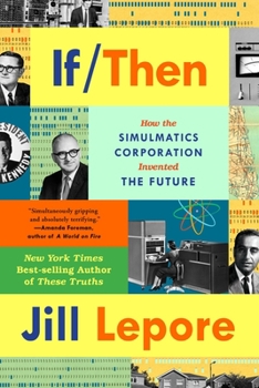 Paperback If Then: How the Simulmatics Corporation Invented the Future Book