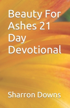 Paperback Beauty For Ashes 21 Day Devotional Book