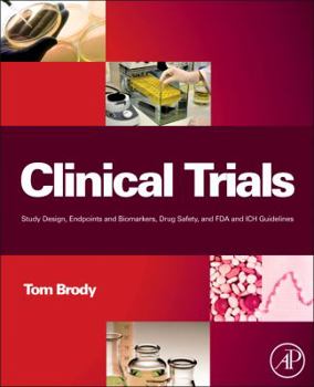 Hardcover Clinical Trials: Study Design, Endpoints and Biomarkers, Drug Safety, and FDA and Ich Guidelines Book