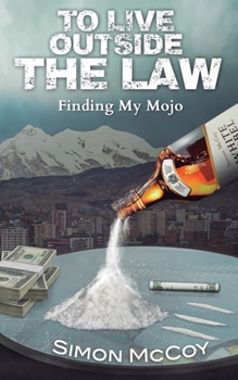To Live Outside The Law: Finding My Mojo (The Illimani Chronicles)
