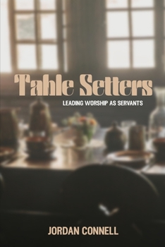 Paperback Table Setters: Leading Worship as Servants Book