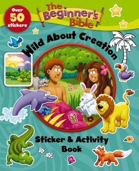 Paperback The Beginner's Bible Wild about Creation Sticker and Activity Book