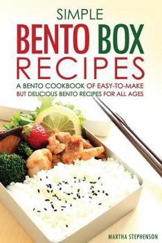 Paperback Simple Bento Box Recipes, a Bento Cookbook of Easy-To-Make: But Delicious Bento Recipes for All Ages Book