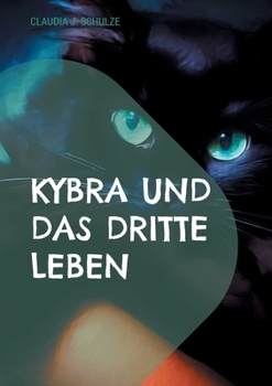 Kybra und das dritte Leben: Erzählung (German Edition)