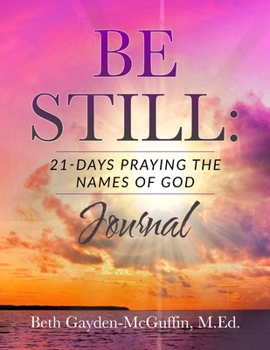 Paperback Be Still: 21-Days Praying the Names of God Journal Book