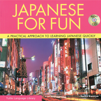 Paperback Japanese for Fun: A Practical Approach to Learning Japanese Quickly (Audio CD Included) [With CD] Book