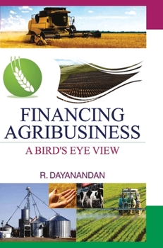 Hardcover Financing Agribusiness: A Bird's Eye View Book