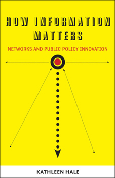 Paperback How Information Matters: Networks and Public Policy Innovation Book