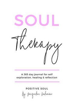 Paperback Soul Therapy: A 365 day journal for self exploration, healing and reflection Book