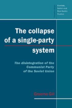 Paperback The Collapse of a Single-Party System: The Disintegration of the Communist Party of the Soviet Union Book