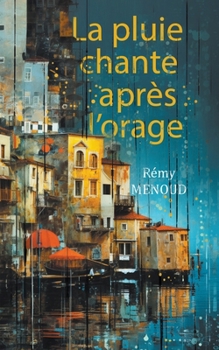 Paperback La pluie chante après l'orage [French] Book