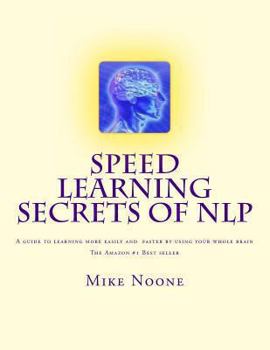 Paperback Speed Learning Secrets of NLP: How To Learn More, Easily By Using All Of Your Brain Book