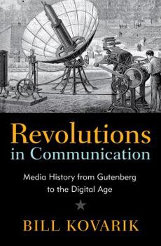 Revolutions in Communication: Media History from Gutenberg to the Digital Age