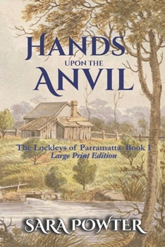 Hands Upon The Anvil - Book #1 of the Lockleys of Parramatta