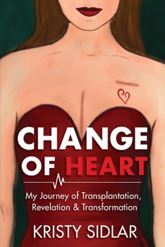 Paperback Change of Heart: My Journey of Transplantation, Revelation & Transformation Book